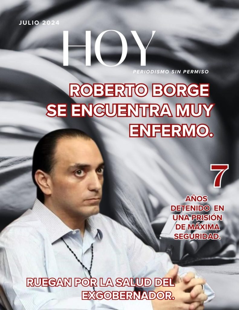 La Salud de Roberto Borge Angulo se Deteriora en Medio de Batallas Legales